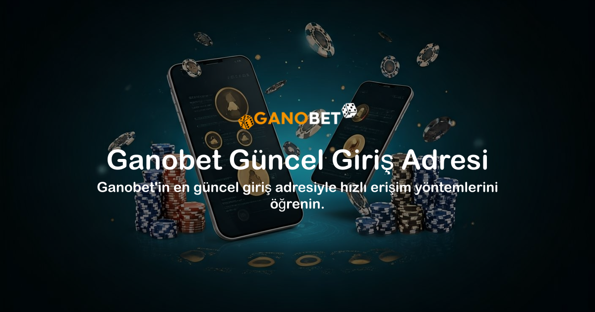 Ganobet Güncel Giriş Adresi