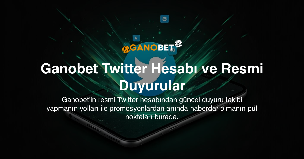 Ganobet Twitter Hesabı ve Resmi Duyurular